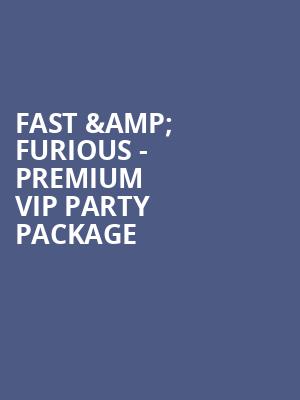 Fast %26 Furious - Premium VIP Party Package at O2 Arena